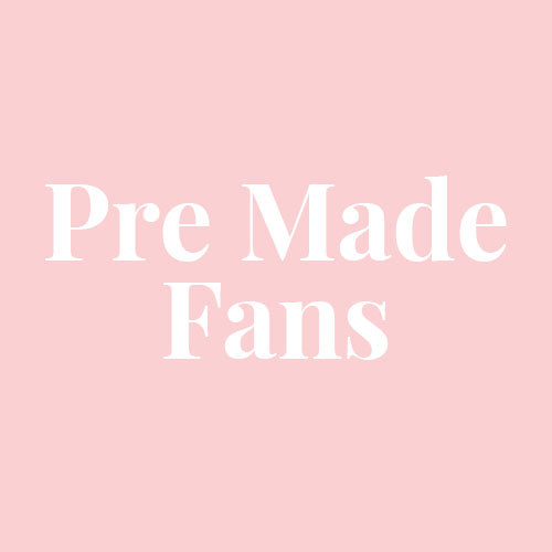 Pre Made Fans